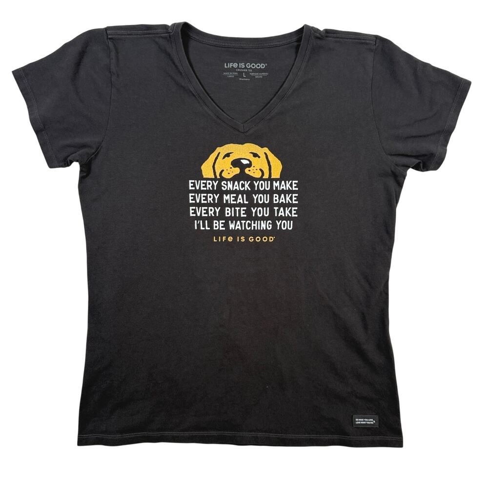 Life Is Good Women's Large Black V Neck T-Shirt Dog Every Snack You Make...